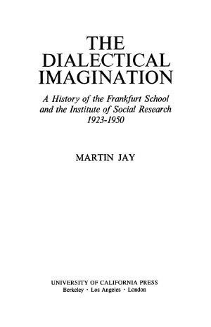 [Weimar and Now: German Cultural Criticism 10] • Dialectical Imagination (Weimar and Now · German Cultural Criticism)